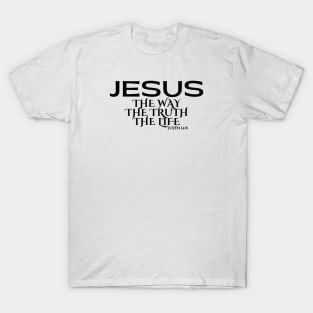 JESUS THE WAY THE TRUTH THE LIFE T-Shirt